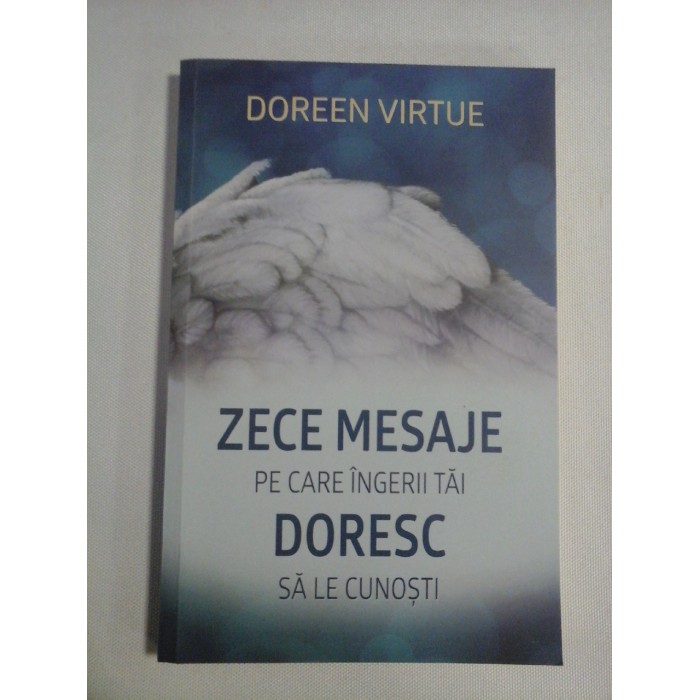   ZECE  MESAJE  PE  CARE  INGERII  TAI  DORESC  SA  LE  CUNOSTI  -  Doreen  VIRTUE 